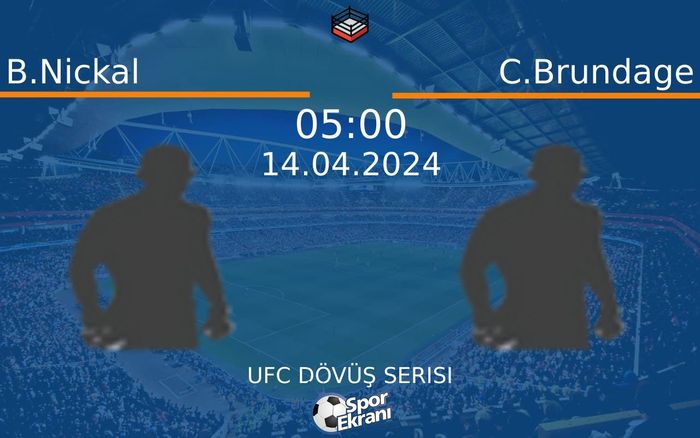 14 Nisan 2024 B.Nickal vs C.Brundage maçı Hangi Kanalda Saat Kaçta Yayınlanacak? 14 Nisan 2024 B.Nickal vs C.Brundage maçı Hangi Kanalda Saat Kaçta Yayınlanacak?