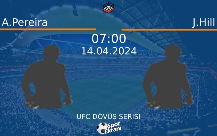 14 Nisan 2024 A.Pereira vs J.Hill maçı Hangi Kanalda Saat Kaçta Yayınlanacak? 14 Nisan 2024 A.Pereira vs J.Hill maçı Hangi Kanalda Saat Kaçta Yayınlanacak?
