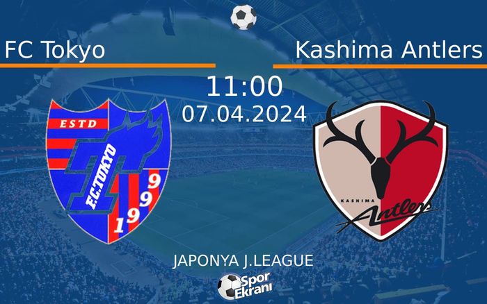 07 Nisan 2024 FC Tokyo vs Kashima Antlers maçı Hangi Kanalda Saat Kaçta Yayınlanacak? 07 Nisan 2024 FC Tokyo vs Kashima Antlers maçı Hangi Kanalda Saat Kaçta Yayınlanacak?