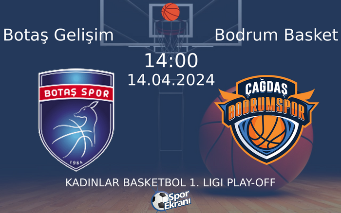 14 Nisan 2024 Botaş Gelişim vs Bodrum Basket maçı Hangi Kanalda Saat Kaçta Yayınlanacak? 14 Nisan 2024 Botaş Gelişim vs Bodrum Basket maçı Hangi Kanalda Saat Kaçta Yayınlanacak?