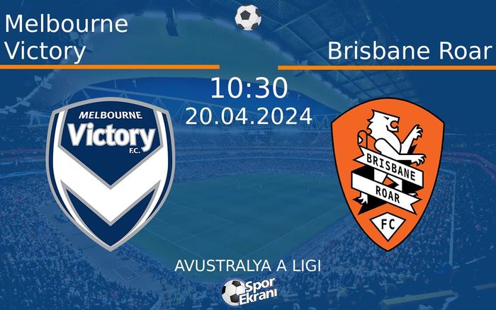 20 Nisan 2024 Melbourne Victory vs Brisbane Roar maçı Hangi Kanalda Saat Kaçta Yayınlanacak? 20 Nisan 2024 Melbourne Victory vs Brisbane Roar maçı Hangi Kanalda Saat Kaçta Yayınlanacak?