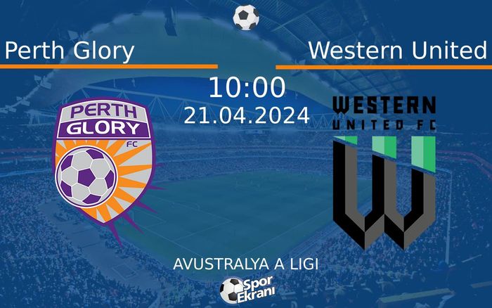 21 Nisan 2024 Perth Glory vs Western United maçı Hangi Kanalda Saat Kaçta Yayınlanacak?