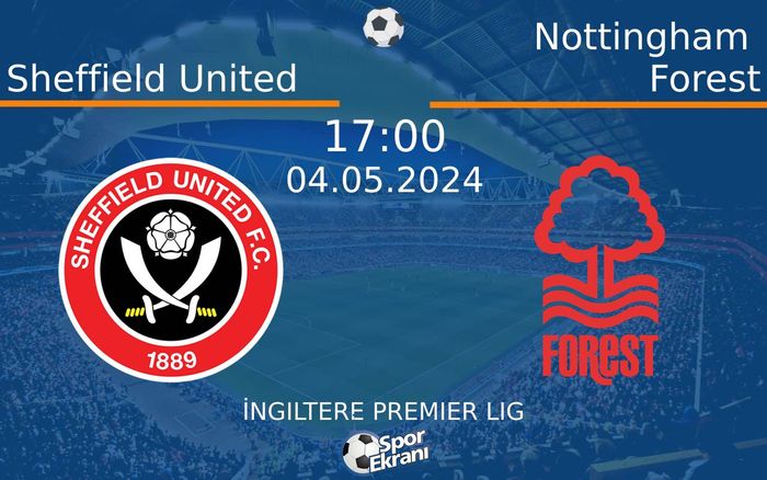 04 Mayıs 2024 Sheffield United vs Nottingham Forest maçı Hangi Kanalda Saat Kaçta Yayınlanacak? 04 Mayıs 2024 Sheffield United vs Nottingham Forest maçı Hangi Kanalda Saat Kaçta Yayınlanacak?