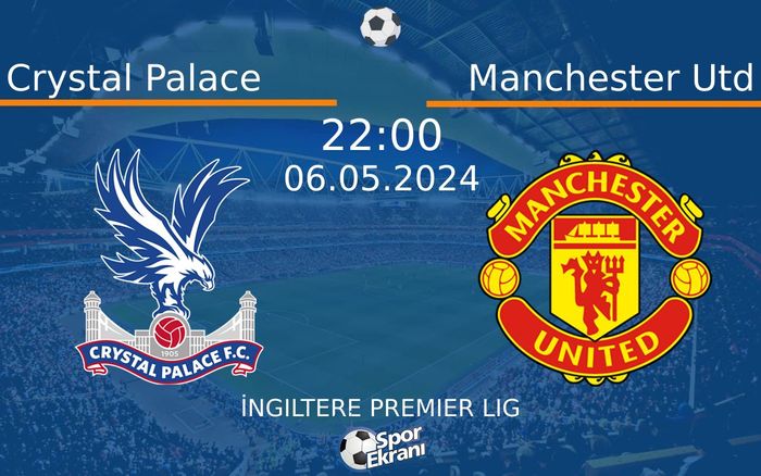 06 Mayıs 2024 Crystal Palace vs Manchester Utd maçı Hangi Kanalda Saat Kaçta Yayınlanacak? 06 Mayıs 2024 Crystal Palace vs Manchester Utd maçı Hangi Kanalda Saat Kaçta Yayınlanacak?