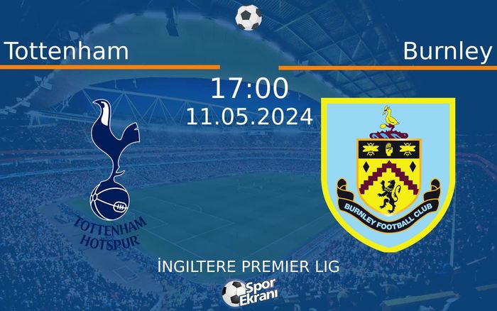 11 Mayıs 2024 Tottenham vs Burnley maçı Hangi Kanalda Saat Kaçta Yayınlanacak? 11 Mayıs 2024 Tottenham vs Burnley maçı Hangi Kanalda Saat Kaçta Yayınlanacak?