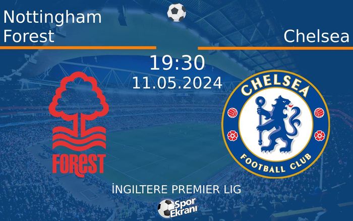 11 Mayıs 2024 Nottingham Forest vs Chelsea maçı Hangi Kanalda Saat Kaçta Yayınlanacak? 11 Mayıs 2024 Nottingham Forest vs Chelsea maçı Hangi Kanalda Saat Kaçta Yayınlanacak?