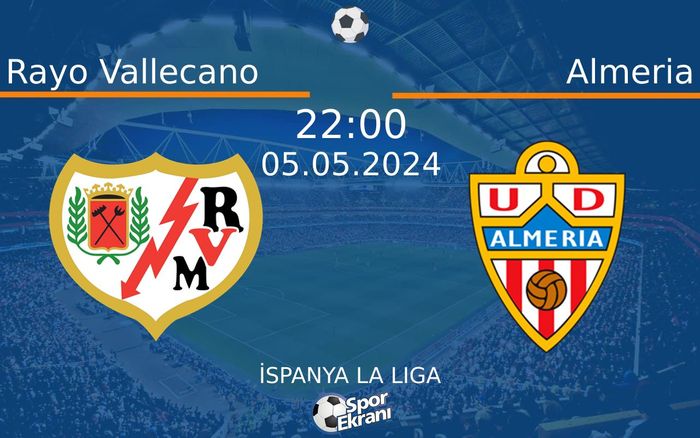 05 Mayıs 2024 Rayo Vallecano vs Almeria maçı Hangi Kanalda Saat Kaçta Yayınlanacak? 05 Mayıs 2024 Rayo Vallecano vs Almeria maçı Hangi Kanalda Saat Kaçta Yayınlanacak?