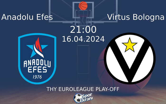 16 Nisan 2024 Anadolu Efes vs Virtus Bologna maçı Hangi Kanalda Saat Kaçta Yayınlanacak?