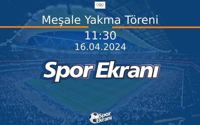 16 Nisan 2024 Paris 2024 Olimpiyatlari - Meşale Yakma Töreni  Hangi Kanalda Saat Kaçta Yayınlanacak? 16 Nisan 2024 Paris 2024 Olimpiyatlari - Meşale Yakma Töreni  Hangi Kanalda Saat Kaçta Yayınlanacak?