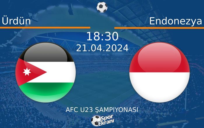 21 Nisan 2024 Ürdün vs Endonezya maçı Hangi Kanalda Saat Kaçta Yayınlanacak? 21 Nisan 2024 Ürdün vs Endonezya maçı Hangi Kanalda Saat Kaçta Yayınlanacak?