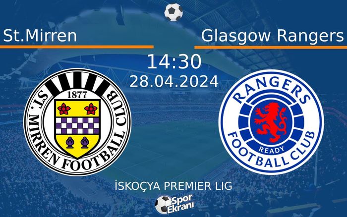 28 Nisan 2024 St.Mirren vs Glasgow Rangers maçı Hangi Kanalda Saat Kaçta Yayınlanacak? 28 Nisan 2024 St.Mirren vs Glasgow Rangers maçı Hangi Kanalda Saat Kaçta Yayınlanacak?
