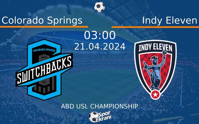 21 Nisan 2024 Colorado Springs vs Indy Eleven maçı Hangi Kanalda Saat Kaçta Yayınlanacak? 21 Nisan 2024 Colorado Springs vs Indy Eleven maçı Hangi Kanalda Saat Kaçta Yayınlanacak?