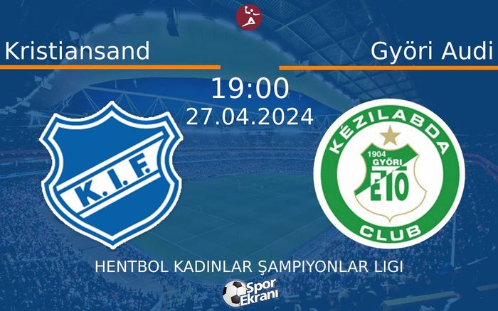 27 Nisan 2024 Kristiansand vs Györi Audi maçı Hangi Kanalda Saat Kaçta Yayınlanacak? 27 Nisan 2024 Kristiansand vs Györi Audi maçı Hangi Kanalda Saat Kaçta Yayınlanacak?