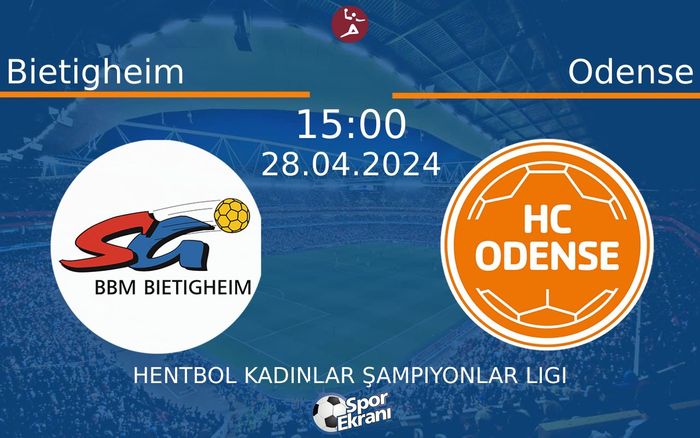 28 Nisan 2024 Bietigheim vs Odense maçı Hangi Kanalda Saat Kaçta Yayınlanacak?