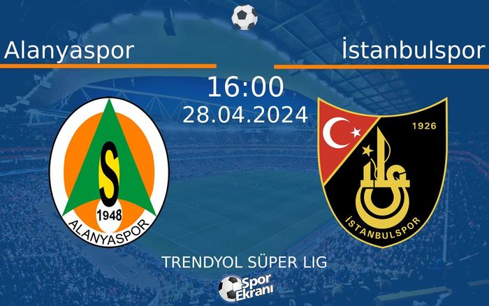 28 Nisan 2024 Alanyaspor vs İstanbulspor maçı Hangi Kanalda Saat Kaçta Yayınlanacak? 28 Nisan 2024 Alanyaspor vs İstanbulspor maçı Hangi Kanalda Saat Kaçta Yayınlanacak?