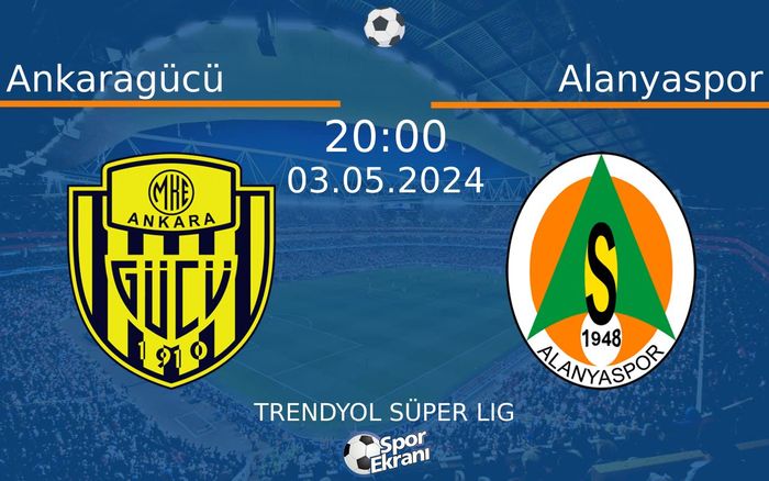 03 Mayıs 2024 Ankaragücü vs Alanyaspor maçı Hangi Kanalda Saat Kaçta Yayınlanacak?