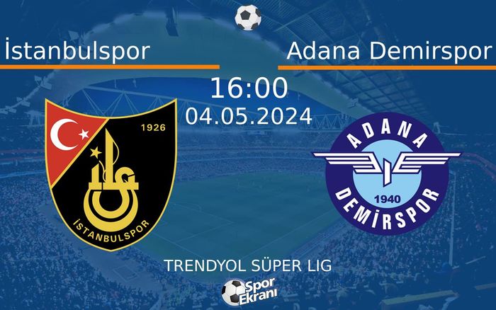 04 Mayıs 2024 İstanbulspor vs Adana Demirspor maçı Hangi Kanalda Saat Kaçta Yayınlanacak? 04 Mayıs 2024 İstanbulspor vs Adana Demirspor maçı Hangi Kanalda Saat Kaçta Yayınlanacak?