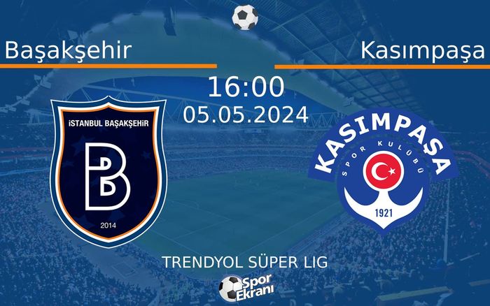 05 Mayıs 2024 Başakşehir vs Kasımpaşa maçı Hangi Kanalda Saat Kaçta Yayınlanacak? 05 Mayıs 2024 Başakşehir vs Kasımpaşa maçı Hangi Kanalda Saat Kaçta Yayınlanacak?