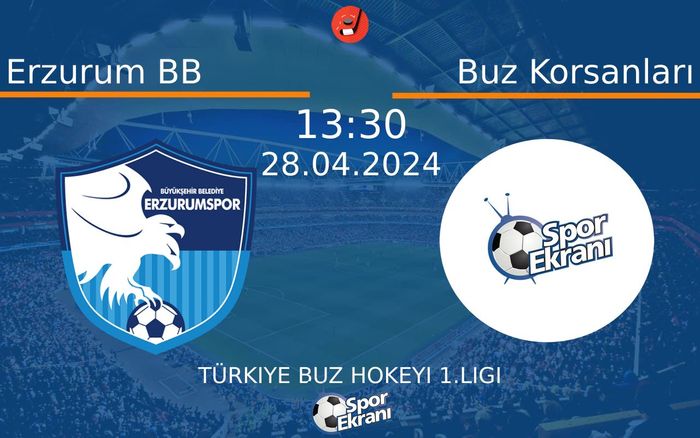 28 Nisan 2024 Erzurum BB vs Buz Korsanları maçı Hangi Kanalda Saat Kaçta Yayınlanacak? 28 Nisan 2024 Erzurum BB vs Buz Korsanları maçı Hangi Kanalda Saat Kaçta Yayınlanacak?