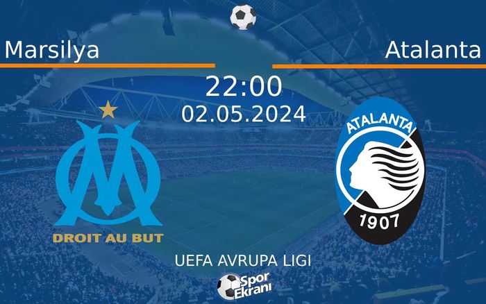 02 Mayıs 2024 Marsilya vs Atalanta maçı Hangi Kanalda Saat Kaçta Yayınlanacak? 02 Mayıs 2024 Marsilya vs Atalanta maçı Hangi Kanalda Saat Kaçta Yayınlanacak?