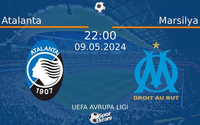 09 Mayıs 2024 Atalanta vs Marsilya maçı Hangi Kanalda Saat Kaçta Yayınlanacak? 09 Mayıs 2024 Atalanta vs Marsilya maçı Hangi Kanalda Saat Kaçta Yayınlanacak?