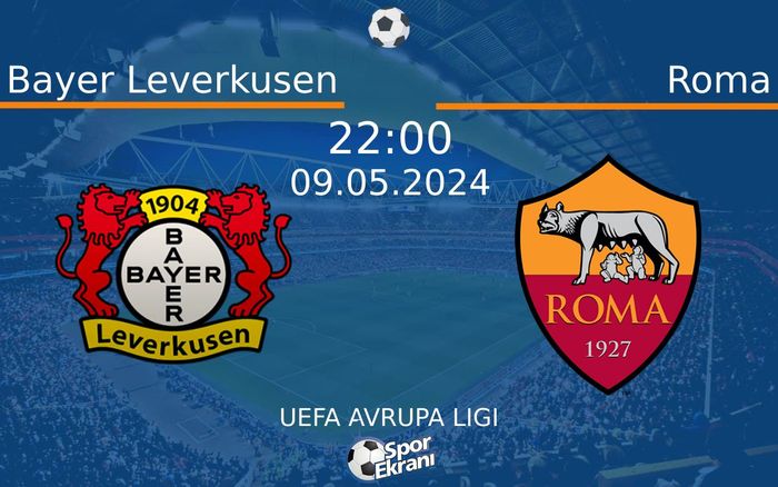 09 Mayıs 2024 Bayer Leverkusen vs Roma maçı Hangi Kanalda Saat Kaçta Yayınlanacak? 09 Mayıs 2024 Bayer Leverkusen vs Roma maçı Hangi Kanalda Saat Kaçta Yayınlanacak?