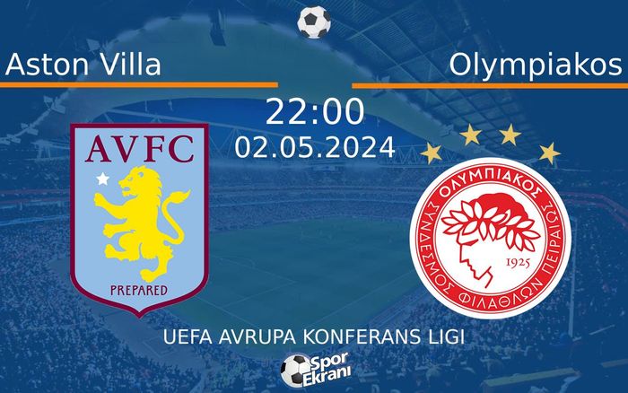 02 Mayıs 2024 Aston Villa vs Olympiakos maçı Hangi Kanalda Saat Kaçta Yayınlanacak? 02 Mayıs 2024 Aston Villa vs Olympiakos maçı Hangi Kanalda Saat Kaçta Yayınlanacak?