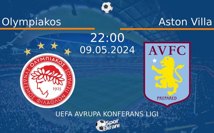 09 Mayıs 2024 Olympiakos vs Aston Villa maçı Hangi Kanalda Saat Kaçta Yayınlanacak? 09 Mayıs 2024 Olympiakos vs Aston Villa maçı Hangi Kanalda Saat Kaçta Yayınlanacak?