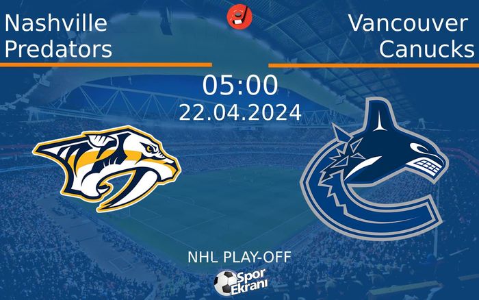 22 Nisan 2024 Nashville Predators vs Vancouver Canucks maçı Hangi Kanalda Saat Kaçta Yayınlanacak? 22 Nisan 2024 Nashville Predators vs Vancouver Canucks maçı Hangi Kanalda Saat Kaçta Yayınlanacak?