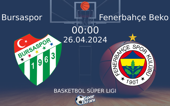 26 Nisan 2024 Bursaspor vs Fenerbahçe Beko maçı Hangi Kanalda Saat Kaçta Yayınlanacak? 26 Nisan 2024 Bursaspor vs Fenerbahçe Beko maçı Hangi Kanalda Saat Kaçta Yayınlanacak?