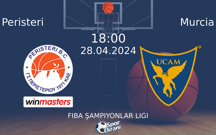 28 Nisan 2024 Peristeri vs Murcia maçı Hangi Kanalda Saat Kaçta Yayınlanacak?