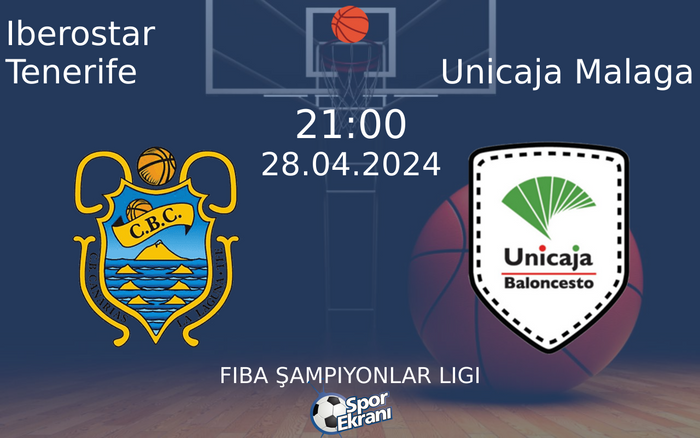 28 Nisan 2024 Iberostar Tenerife vs Unicaja Malaga maçı Hangi Kanalda Saat Kaçta Yayınlanacak?