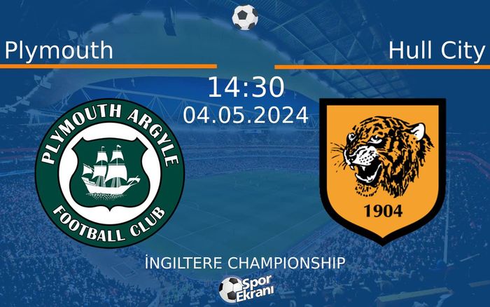 04 Mayıs 2024 Plymouth vs Hull City maçı Hangi Kanalda Saat Kaçta Yayınlanacak?