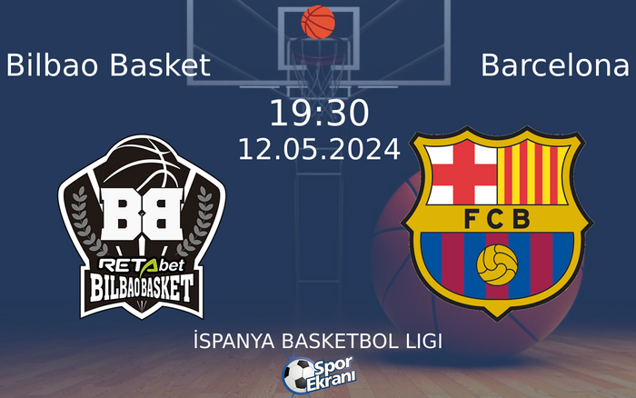 12 Mayıs 2024 Bilbao Basket vs Barcelona maçı Hangi Kanalda Saat Kaçta Yayınlanacak?