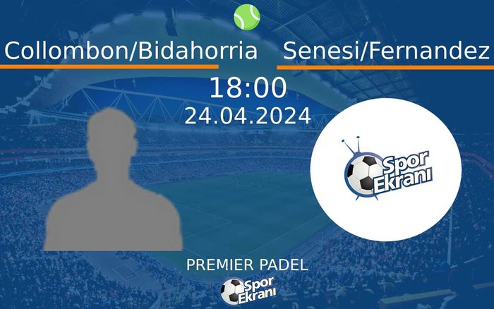 24 Nisan 2024 Collombon/Bidahorria vs Senesi/Fernandez maçı Hangi Kanalda Saat Kaçta Yayınlanacak? 24 Nisan 2024 Collombon/Bidahorria vs Senesi/Fernandez maçı Hangi Kanalda Saat Kaçta Yayınlanacak?