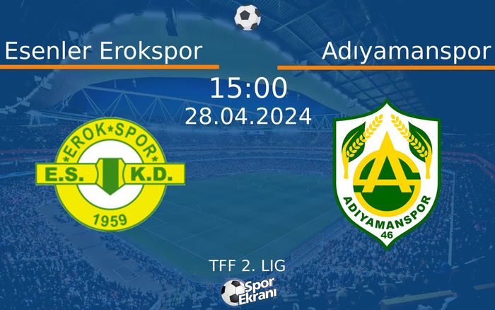 28 Nisan 2024 Esenler Erokspor vs Adıyamanspor maçı Hangi Kanalda Saat Kaçta Yayınlanacak? 28 Nisan 2024 Esenler Erokspor vs Adıyamanspor maçı Hangi Kanalda Saat Kaçta Yayınlanacak?