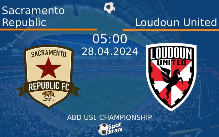 28 Nisan 2024 Sacramento Republic vs Loudoun United maçı Hangi Kanalda Saat Kaçta Yayınlanacak?