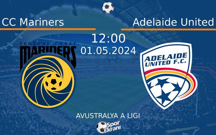 01 Mayıs 2024 CC Mariners vs Adelaide United maçı Hangi Kanalda Saat Kaçta Yayınlanacak? 01 Mayıs 2024 CC Mariners vs Adelaide United maçı Hangi Kanalda Saat Kaçta Yayınlanacak?