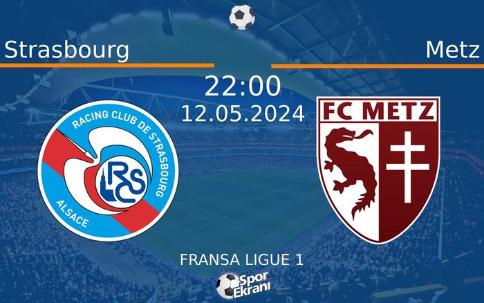 12 Mayıs 2024 Strasbourg vs Metz maçı Hangi Kanalda Saat Kaçta Yayınlanacak? 12 Mayıs 2024 Strasbourg vs Metz maçı Hangi Kanalda Saat Kaçta Yayınlanacak?