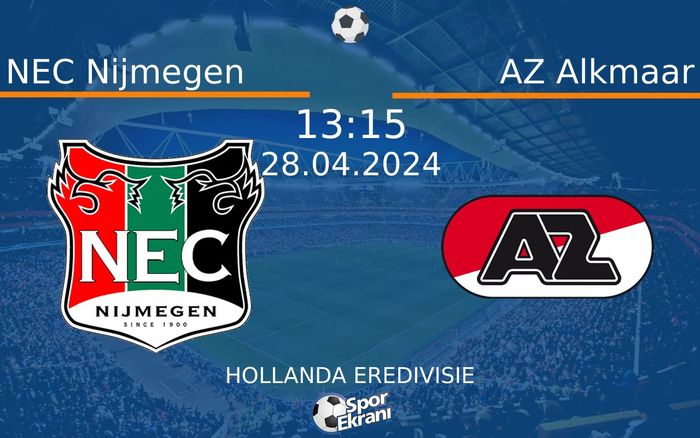 28 Nisan 2024 NEC Nijmegen vs AZ Alkmaar maçı Hangi Kanalda Saat Kaçta Yayınlanacak?