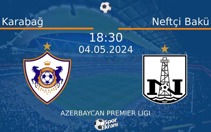 04 Mayıs 2024 Karabağ vs Neftçi Bakü maçı Hangi Kanalda Saat Kaçta Yayınlanacak? 04 Mayıs 2024 Karabağ vs Neftçi Bakü maçı Hangi Kanalda Saat Kaçta Yayınlanacak?