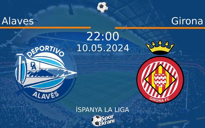 10 Mayıs 2024 Alaves vs Girona maçı Hangi Kanalda Saat Kaçta Yayınlanacak? 10 Mayıs 2024 Alaves vs Girona maçı Hangi Kanalda Saat Kaçta Yayınlanacak?