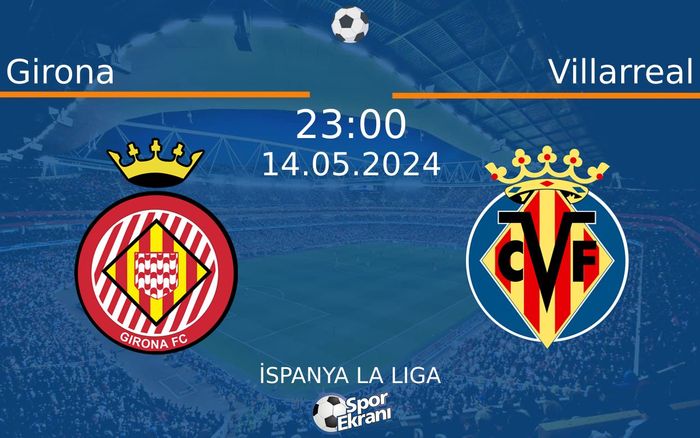 14 Mayıs 2024 Girona vs Villarreal maçı Hangi Kanalda Saat Kaçta Yayınlanacak? 14 Mayıs 2024 Girona vs Villarreal maçı Hangi Kanalda Saat Kaçta Yayınlanacak?