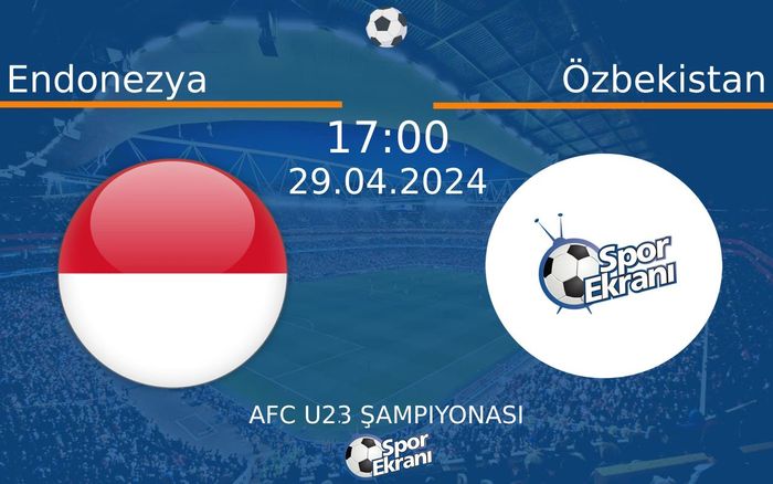 29 Nisan 2024 Endonezya vs Özbekistan maçı Hangi Kanalda Saat Kaçta Yayınlanacak? 29 Nisan 2024 Endonezya vs Özbekistan maçı Hangi Kanalda Saat Kaçta Yayınlanacak?