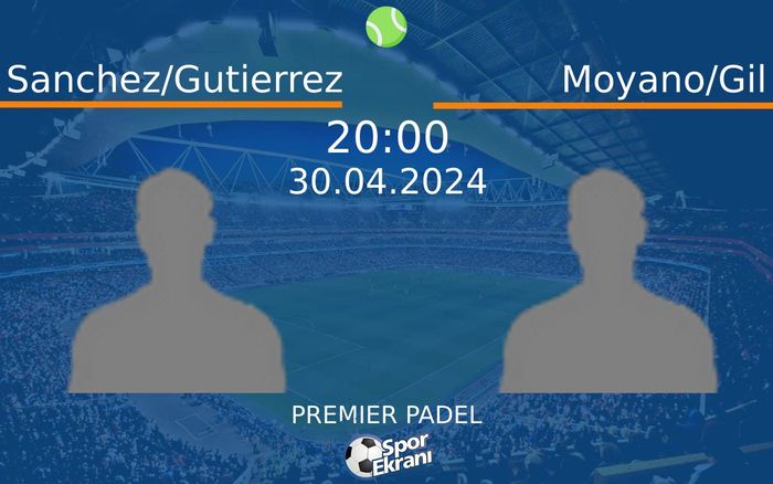 30 Nisan 2024 Sanchez/Gutierrez vs Moyano/Gil maçı Hangi Kanalda Saat Kaçta Yayınlanacak? 30 Nisan 2024 Sanchez/Gutierrez vs Moyano/Gil maçı Hangi Kanalda Saat Kaçta Yayınlanacak?