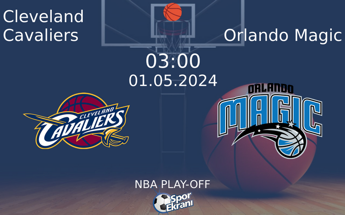 01 Mayıs 2024 Cleveland Cavaliers vs Orlando Magic maçı Hangi Kanalda Saat Kaçta Yayınlanacak? 01 Mayıs 2024 Cleveland Cavaliers vs Orlando Magic maçı Hangi Kanalda Saat Kaçta Yayınlanacak?