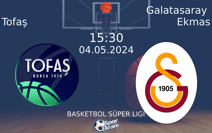 04 Mayıs 2024 Tofaş vs Galatasaray Ekmas maçı Hangi Kanalda Saat Kaçta Yayınlanacak? 04 Mayıs 2024 Tofaş vs Galatasaray Ekmas maçı Hangi Kanalda Saat Kaçta Yayınlanacak?