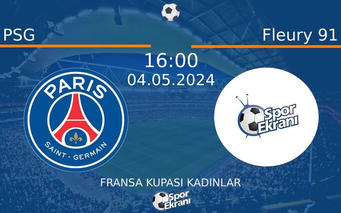 04 Mayıs 2024 PSG vs Fleury 91 maçı Hangi Kanalda Saat Kaçta Yayınlanacak?