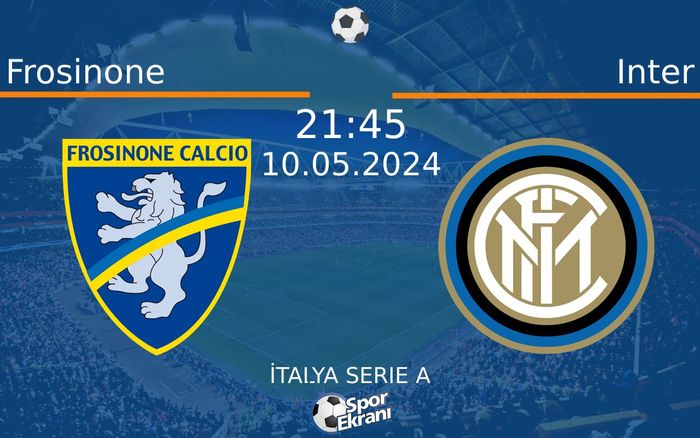 10 Mayıs 2024 Frosinone vs Inter maçı Hangi Kanalda Saat Kaçta Yayınlanacak? 10 Mayıs 2024 Frosinone vs Inter maçı Hangi Kanalda Saat Kaçta Yayınlanacak?