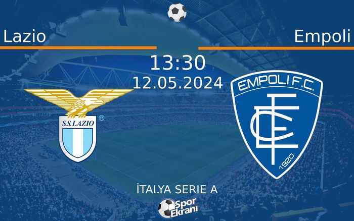 12 Mayıs 2024 Lazio vs Empoli maçı Hangi Kanalda Saat Kaçta Yayınlanacak? 12 Mayıs 2024 Lazio vs Empoli maçı Hangi Kanalda Saat Kaçta Yayınlanacak?